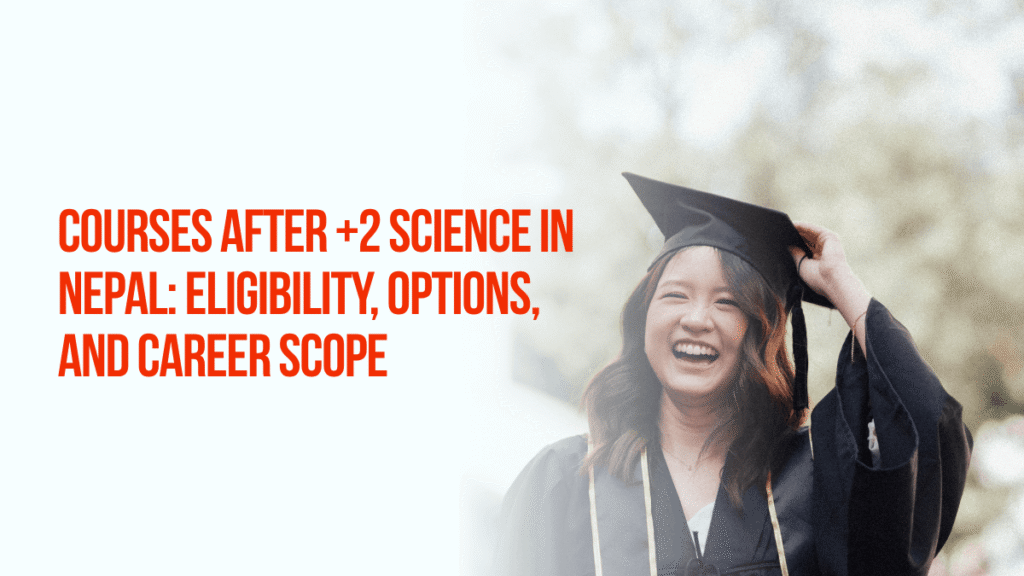 Courses After +2 Science in Nepal Eligibility, Options, and Career Scope